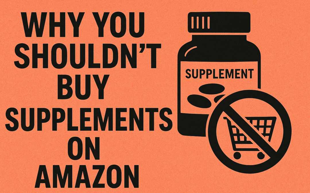 Why Purchasing Supplements on Amazon Can be Dangerous